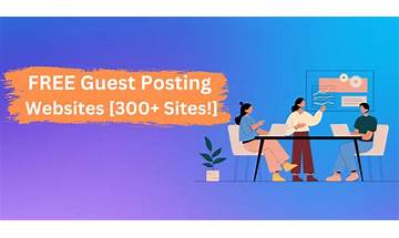 300+ Free Guest Posting Sites Where Can Submit Guest Posts in 2023 [Verified List]